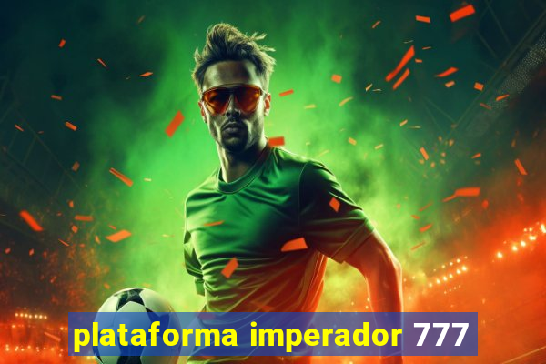 plataforma imperador 777